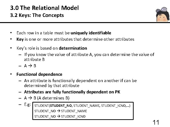 3. 0 The Relational Model 3. 2 Keys: The Concepts • Each row in