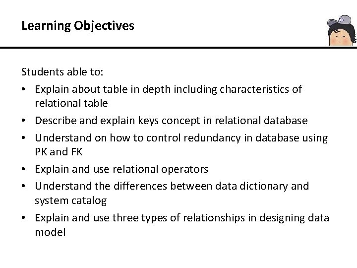 Learning Objectives Students able to: • Explain about table in depth including characteristics of