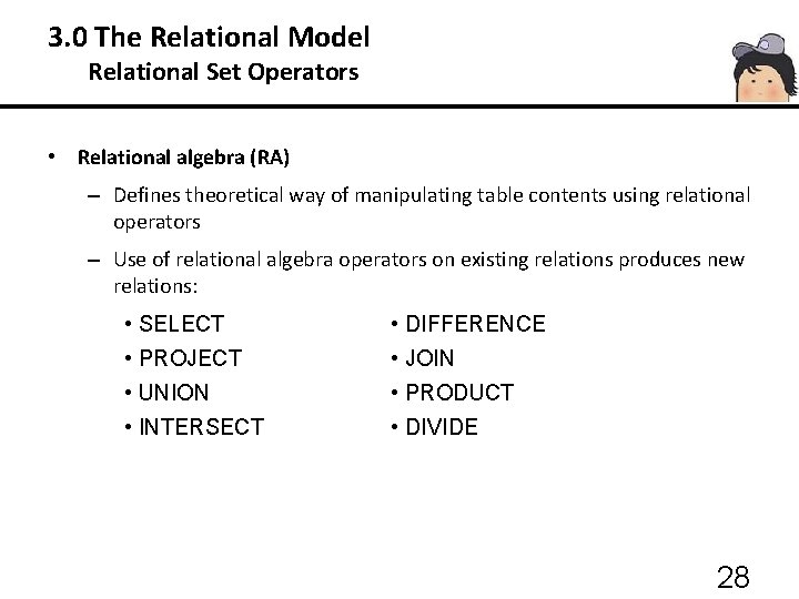 3. 0 The Relational Model 3. 3 Relational Set Operators • Relational algebra (RA)