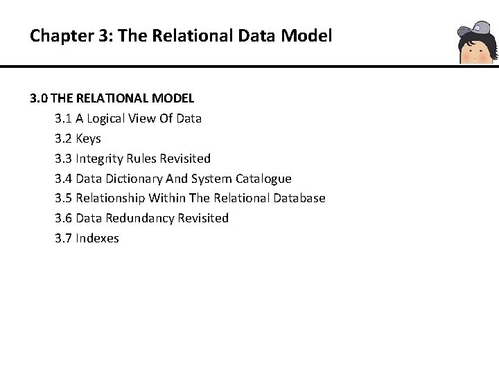 Chapter 3: The Relational Data Model 3. 0 THE RELATIONAL MODEL 3. 1 A