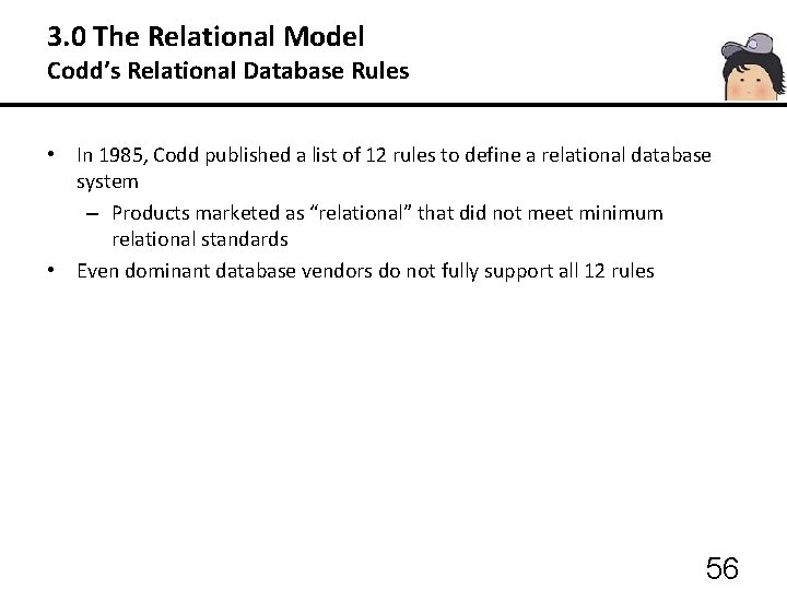 3. 0 The Relational Model Codd’s Relational Database Rules • In 1985, Codd published