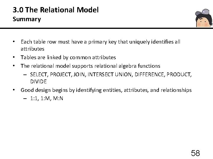 3. 0 The Relational Model Summary • Each table row must have a primary