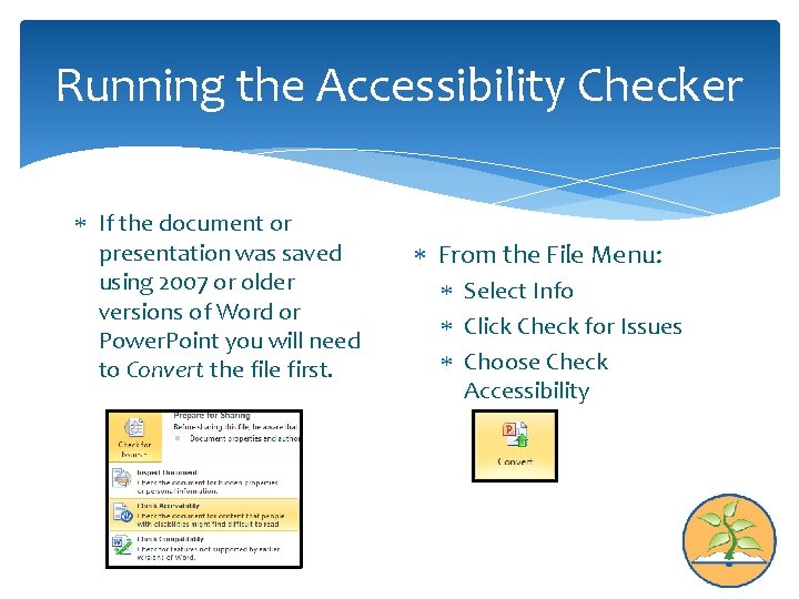 Running the Accessibility Checker If the document or presentation was saved using 2007 or