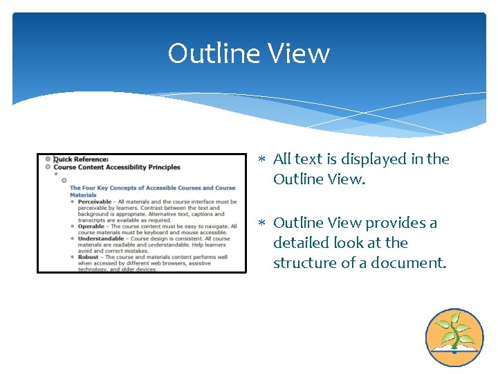 Outline View All text is displayed in the Outline View provides a detailed look