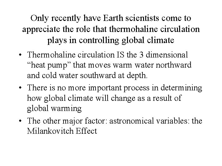 Only recently have Earth scientists come to appreciate the role that thermohaline circulation plays