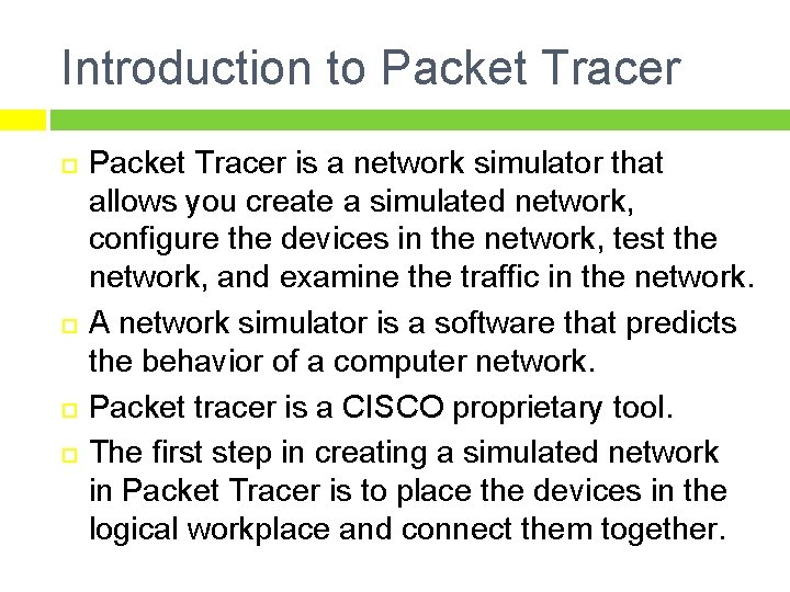 Introduction to Packet Tracer is a network simulator that allows you create a simulated