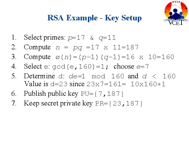 RSA Example - Key Setup 1. 2. 3. 4. 5. Select primes: p=17 &