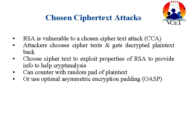 Chosen Ciphertext Attacks • • • RSA is vulnerable to a chosen cipher text