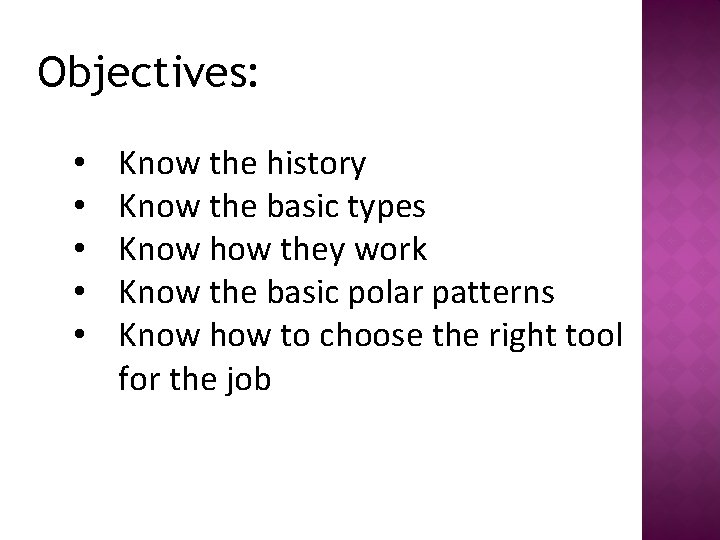 Objectives: • • • Know the history Know the basic types Know how they