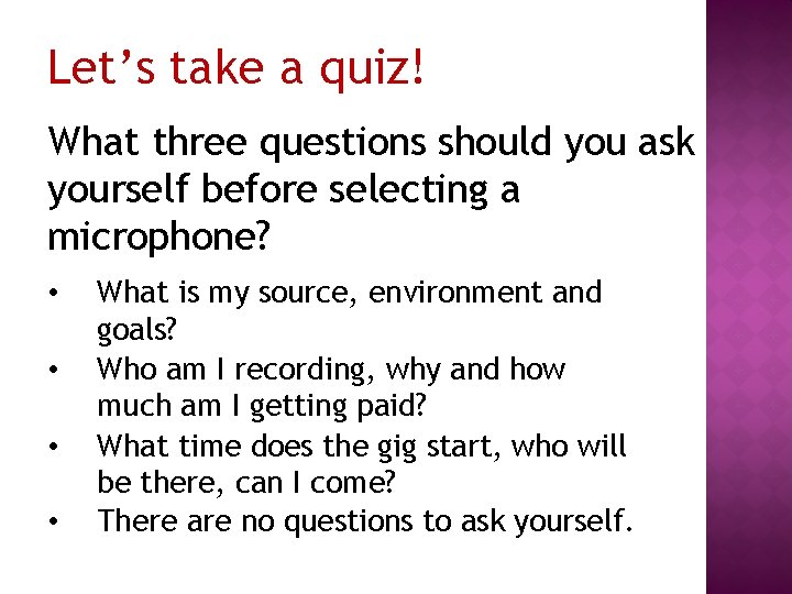 Let’s take a quiz! What three questions should you ask yourself before selecting a