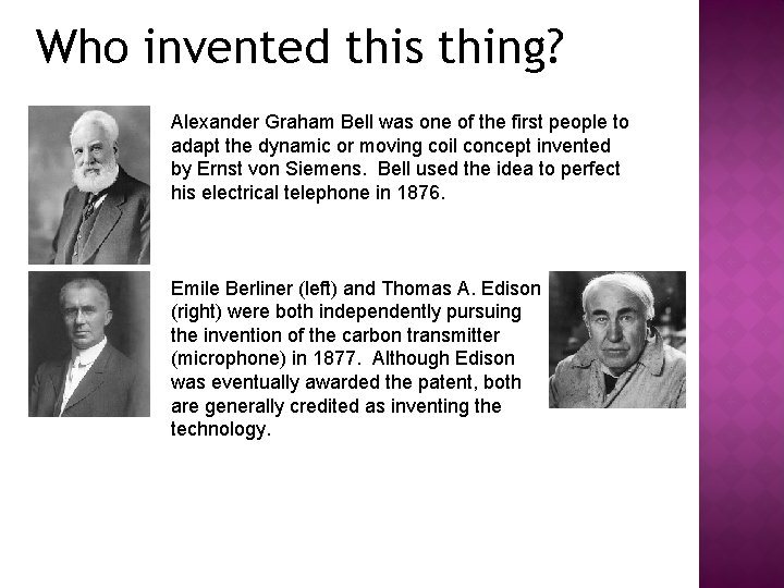 Who invented this thing? Alexander Graham Bell was one of the first people to