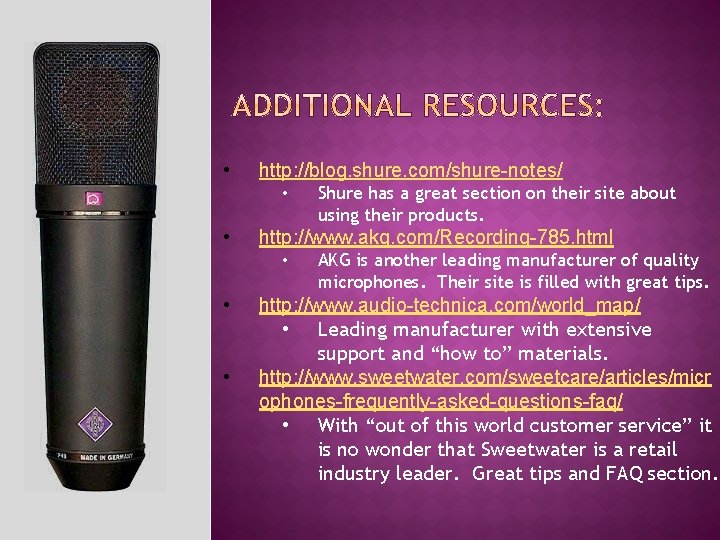  • http: //blog. shure. com/shure-notes/ • • http: //www. akg. com/Recording-785. html •