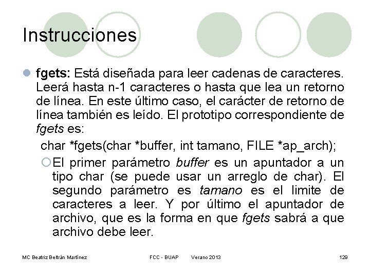 Instrucciones l fgets: Está diseñada para leer cadenas de caracteres. Leerá hasta n-1 caracteres