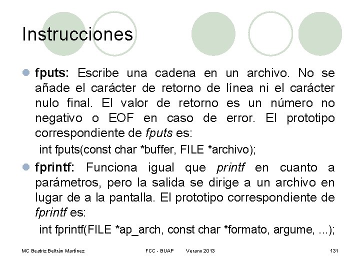 Instrucciones l fputs: Escribe una cadena en añade el carácter de retorno de nulo