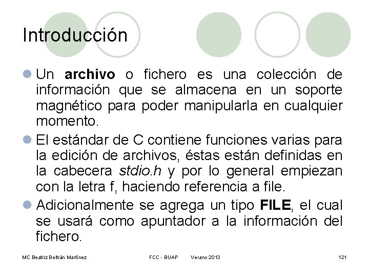 Introducción l Un archivo o fichero es una colección de información que se almacena