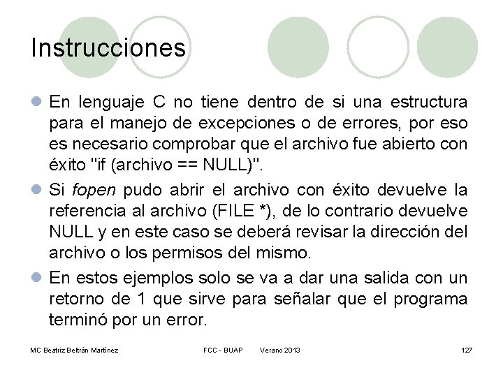 Instrucciones l En lenguaje C no tiene dentro de si una estructura para el