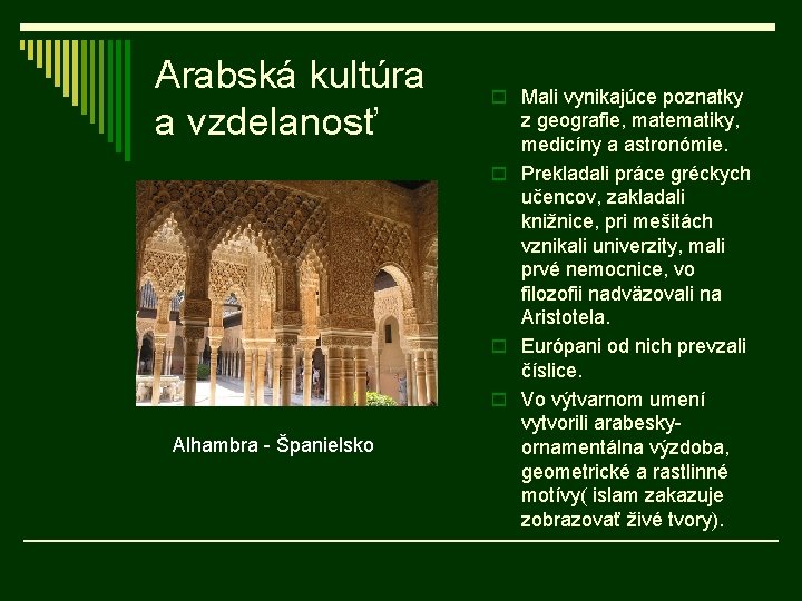 Arabská kultúra a vzdelanosť Alhambra - Španielsko o Mali vynikajúce poznatky z geografie, matematiky,