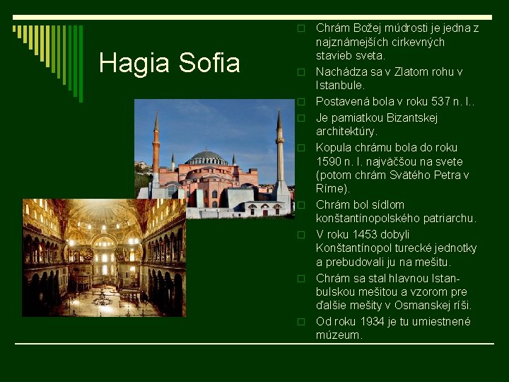 o Hagia Sofia o o o o Chrám Božej múdrosti je jedna z najznámejších