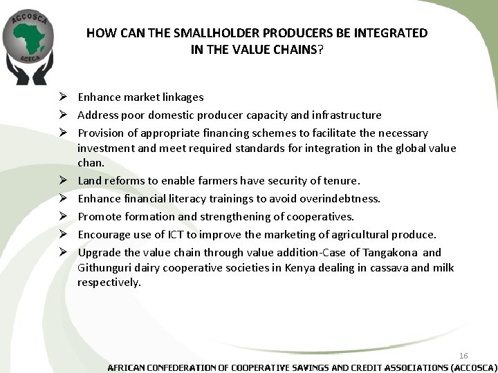 HOW CAN THE SMALLHOLDER PRODUCERS BE INTEGRATED IN THE VALUE CHAINS? Ø Enhance market