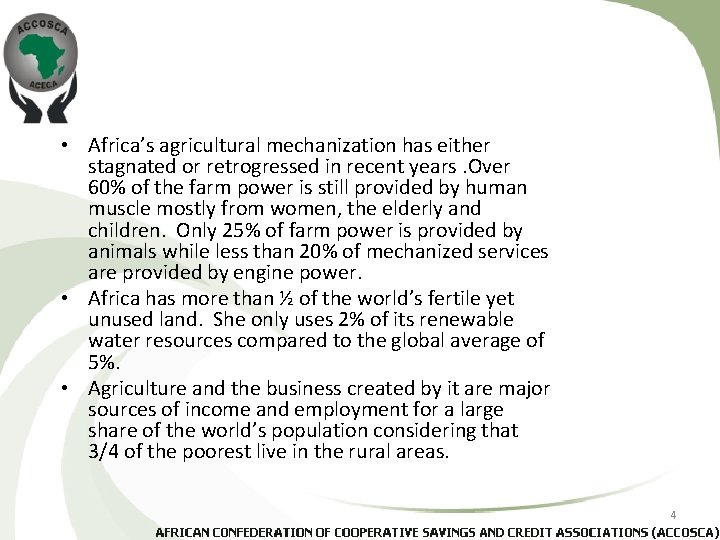  • Africa’s agricultural mechanization has either stagnated or retrogressed in recent years. Over