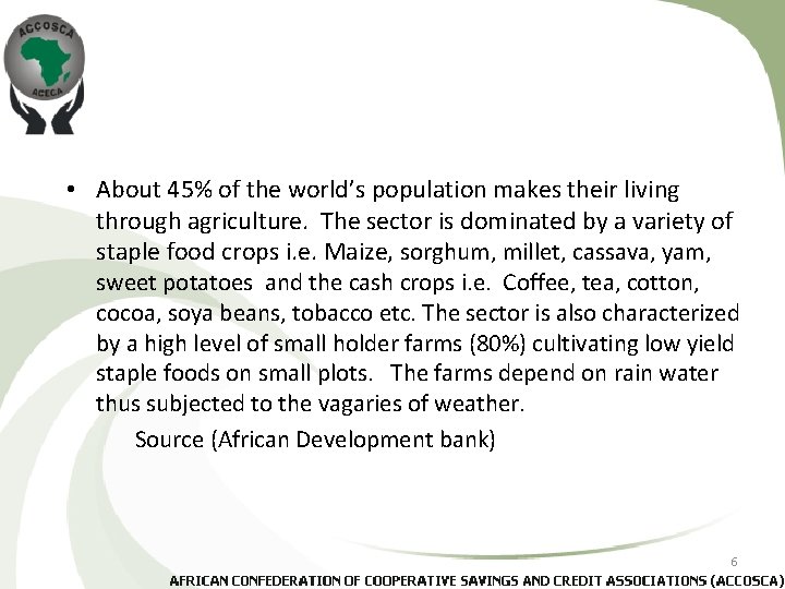  • About 45% of the world’s population makes their living through agriculture. The