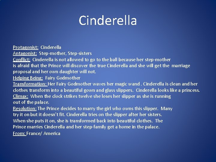 Cinderella Protagonist: Cinderella Antagonist: Step-mother, Step-sisters Conflict: Cinderella is not allowed to go to