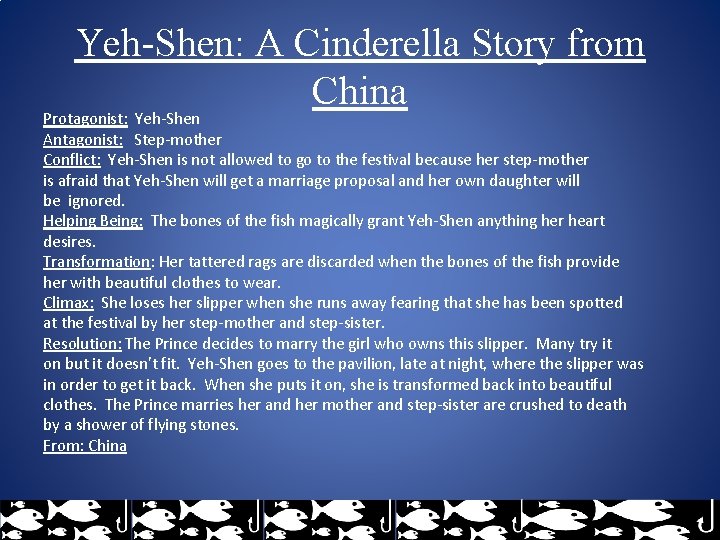 Yeh-Shen: A Cinderella Story from China Protagonist: Yeh-Shen Antagonist: Step-mother Conflict: Yeh-Shen is not