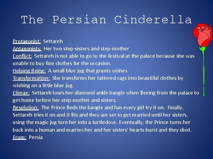 The Persian Cinderella Protagonist: Settareh Antagonists: Her two step-sisters and step-mother Conflict: Settareh is