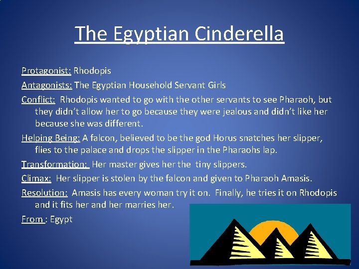 The Egyptian Cinderella Protagonist: Rhodopis Antagonists: The Egyptian Household Servant Girls Conflict: Rhodopis wanted