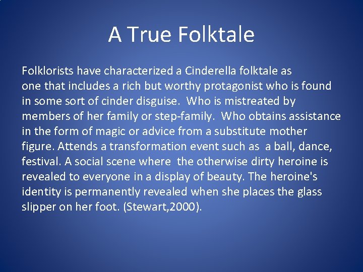 A True Folktale Folklorists have characterized a Cinderella folktale as one that includes a