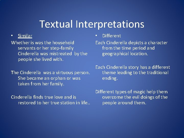 Textual Interpretations • Similar Whether is was the household servants or her step-family Cinderella