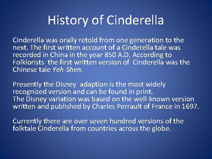 History of Cinderella was orally retold from one generation to the next. The first
