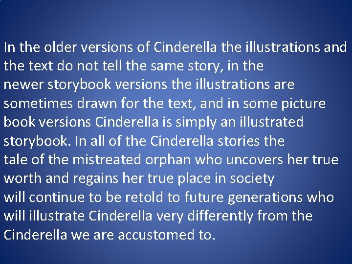 In the older versions of Cinderella the illustrations and the text do not tell