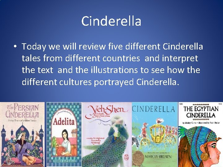 Cinderella • Today we will review five different Cinderella tales from different countries and