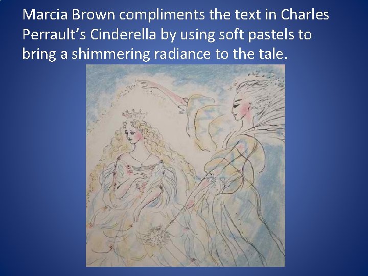 Marcia Brown compliments the text in Charles Perrault’s Cinderella by using soft pastels to