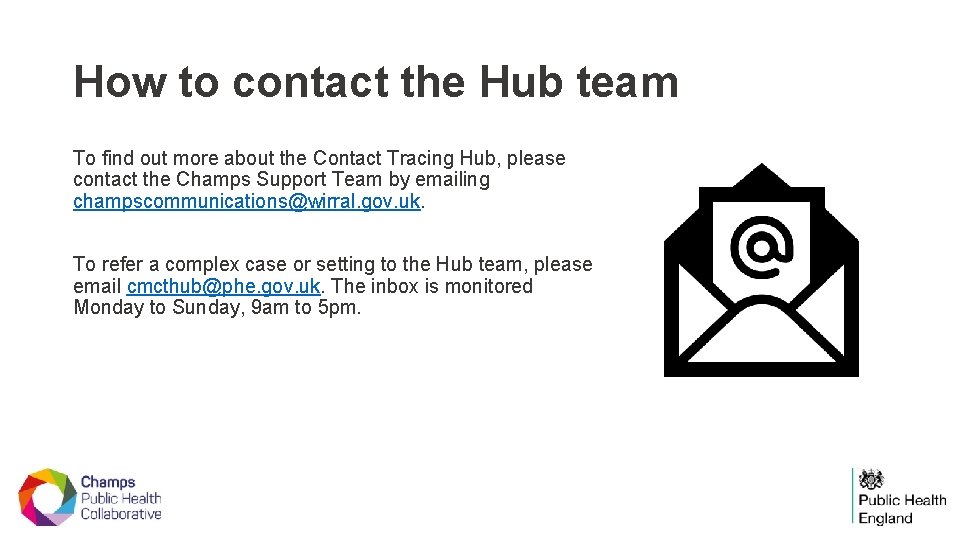 How to contact the Hub team To find out more about the Contact Tracing