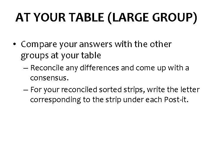 AT YOUR TABLE (LARGE GROUP) • Compare your answers with the other groups at