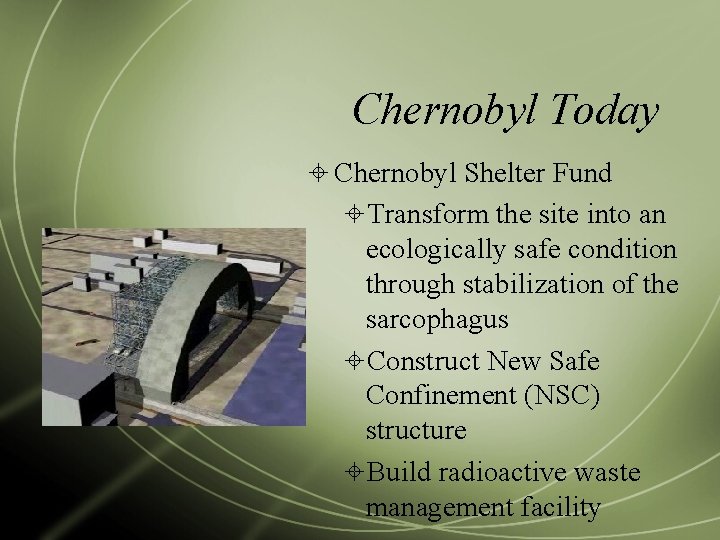 Chernobyl Today Chernobyl Shelter Fund Transform the site into an ecologically safe condition through