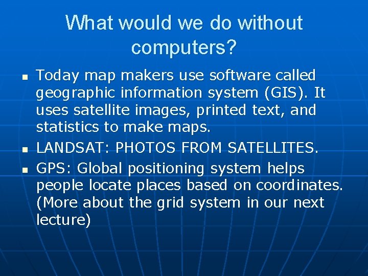What would we do without computers? n n n Today map makers use software