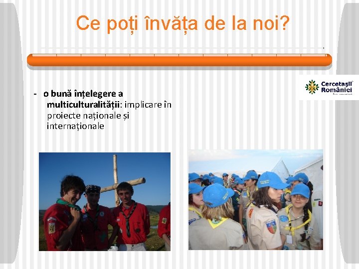 Ce poți învăța de la noi? - o bună înțelegere a multiculturalității: implicare în