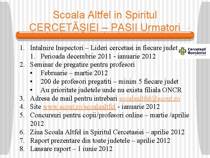 Scoala Altfel in Spiritul CERCETĂŞIEI – PASII Urmatori 1. Intalnire Inspectori – Lideri cercetasi