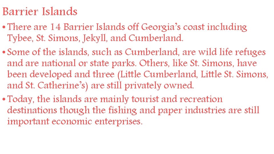 Barrier Islands • There are 14 Barrier Islands off Georgia’s coast including Tybee, St.