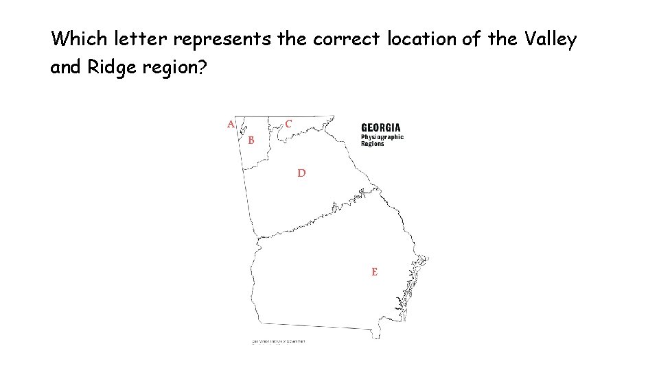 Which letter represents the correct location of the Valley and Ridge region? A B