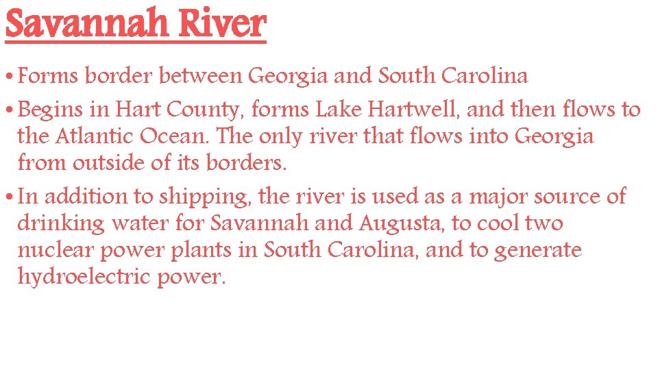 Savannah River • Forms border between Georgia and South Carolina • Begins in Hart