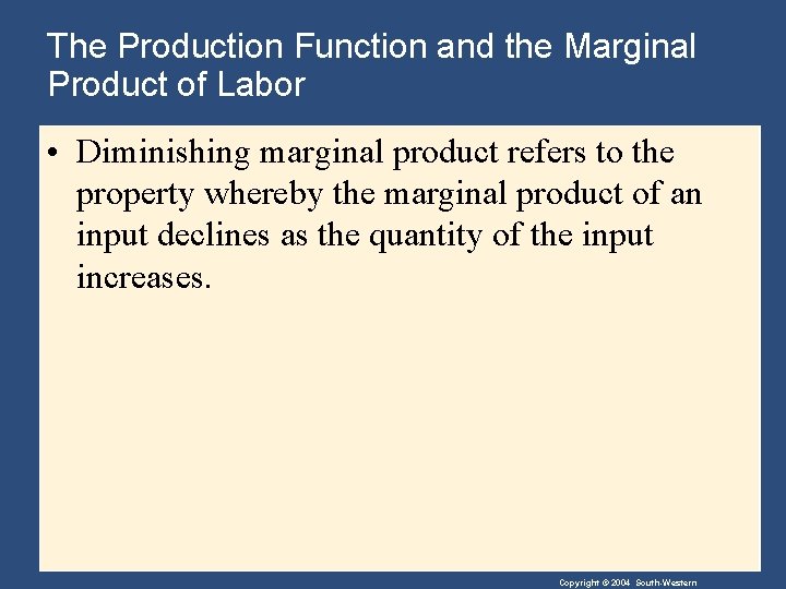 The Production Function and the Marginal Product of Labor • Diminishing marginal product refers