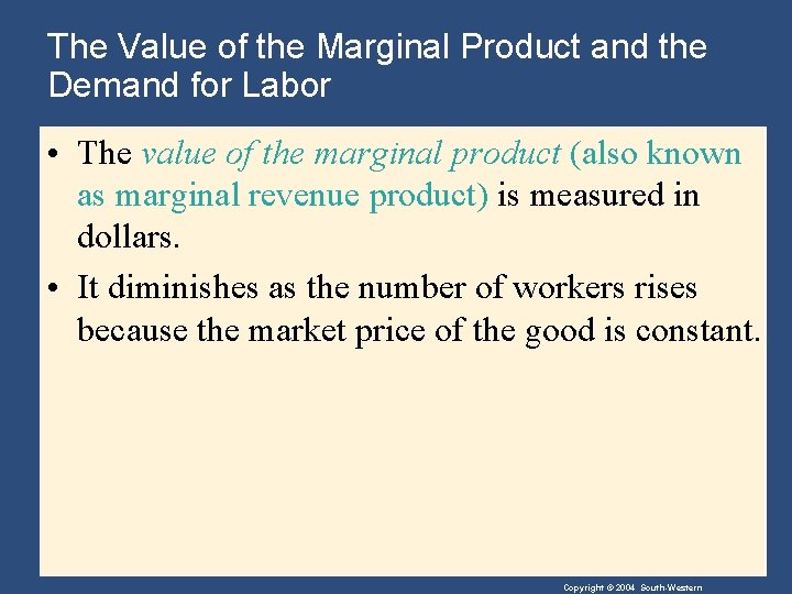 The Value of the Marginal Product and the Demand for Labor • The value