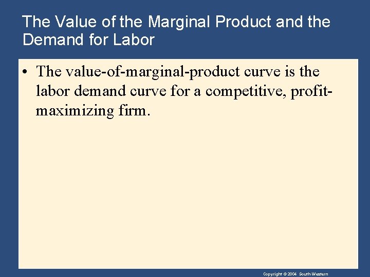 The Value of the Marginal Product and the Demand for Labor • The value-of-marginal-product