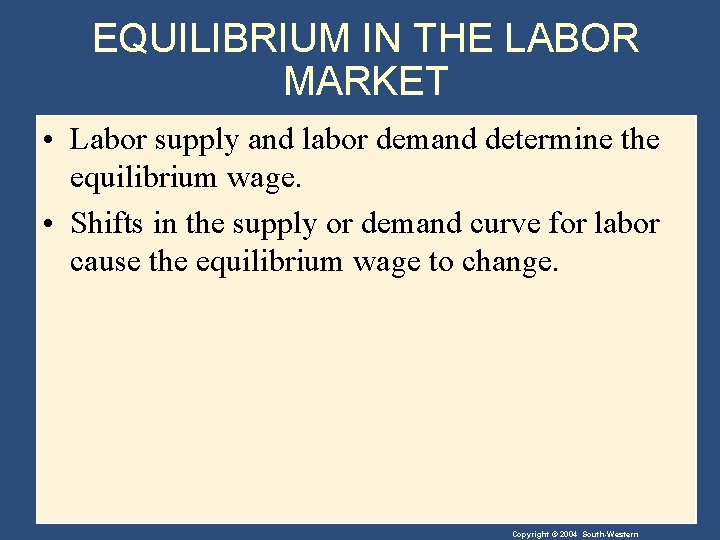 EQUILIBRIUM IN THE LABOR MARKET • Labor supply and labor demand determine the equilibrium