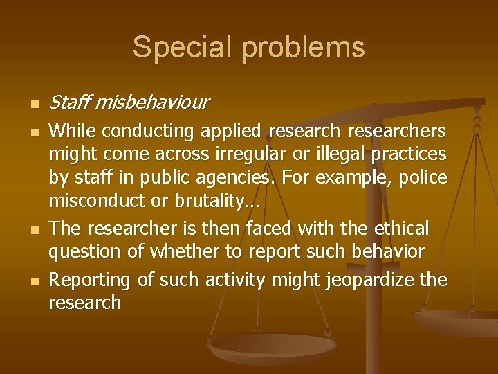 Special problems n n Staff misbehaviour While conducting applied researchers might come across irregular