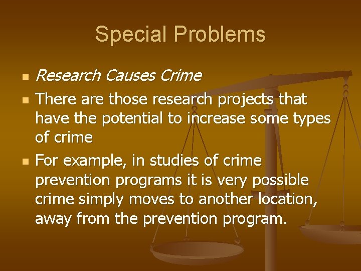 Special Problems n n n Research Causes Crime There are those research projects that